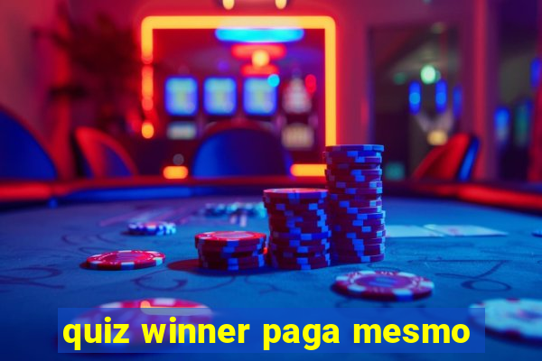 quiz winner paga mesmo